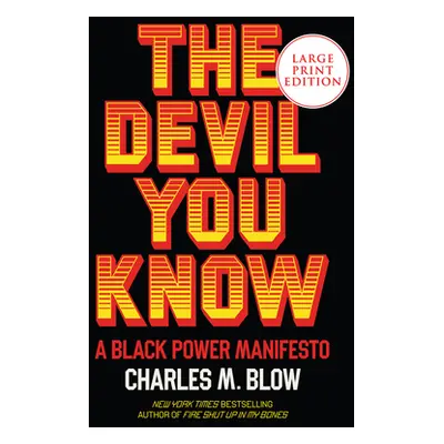 "The Devil You Know: A Black Power Manifesto" - "" ("Blow Charles M.")