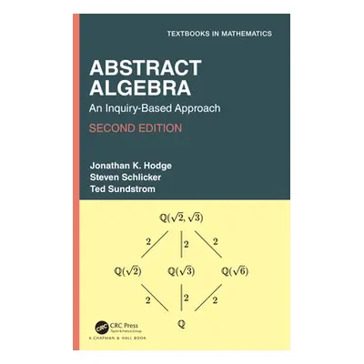 "Abstract Algebra: An Inquiry-Based Approach" - "" ("Hodge Jonathan K.")