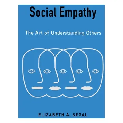 "Social Empathy: The Art of Understanding Others" - "" ("Segal Elizabeth")