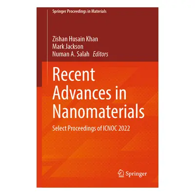 "Recent Advances in Nanomaterials: Select Proceedings of Icnoc 2022" - "" ("Khan Zishan Husain")