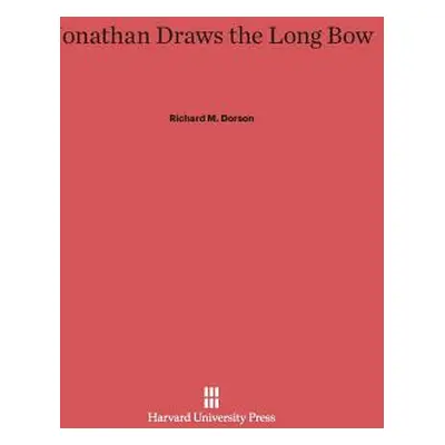 "Jonathan Draws the Long Bow" - "" ("Dorson Richard M.")