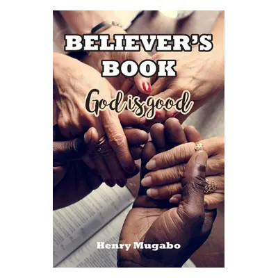 "Believer's Book: God is good" - "" ("Mugabo Henry")