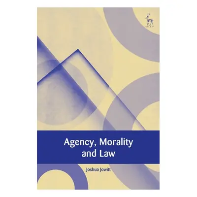 "Agency, Morality and Law" - "" ("Jowitt Joshua")