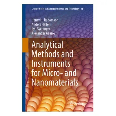 "Analytical Methods and Instruments for Micro- And Nanomaterials" - "" ("Radamson Henry H.")