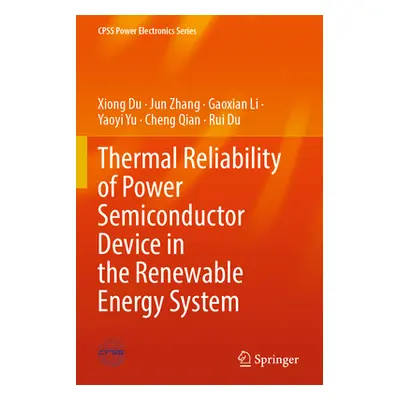 "Thermal Reliability of Power Semiconductor Device in the Renewable Energy System" - "" ("Du Xio