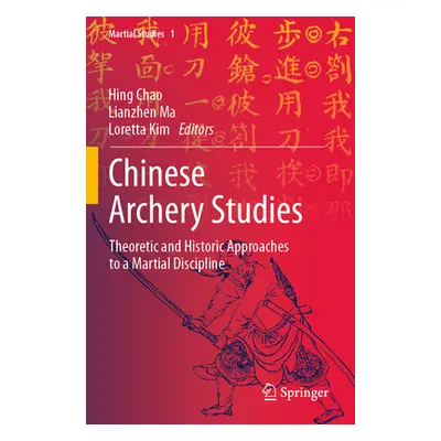 "Chinese Archery Studies: Theoretic and Historic Approaches to a Martial Discipline" - "" ("Chao