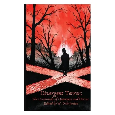 "Divergent Terror: At the Crossroads of Queerness and Horror" - "" ("Jordan W. Dale")