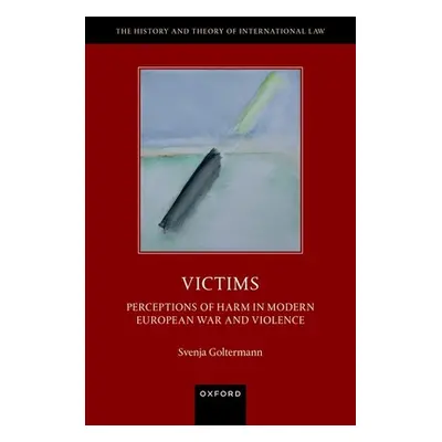 "Victims: Perceptions of Harm in Modern European War and Violence" - "" ("Goltermann Svenja")