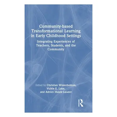 "Community-Based Transformational Learning in Early Childhood Settings: Integrating Experiences 