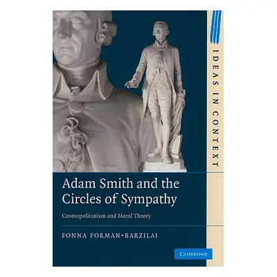 "Adam Smith and the Circles of Sympathy: Cosmopolitanism and Moral Theory" - "" ("Forman-Barzila