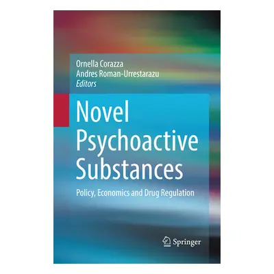 "Novel Psychoactive Substances: Policy, Economics and Drug Regulation" - "" ("Corazza Ornella")