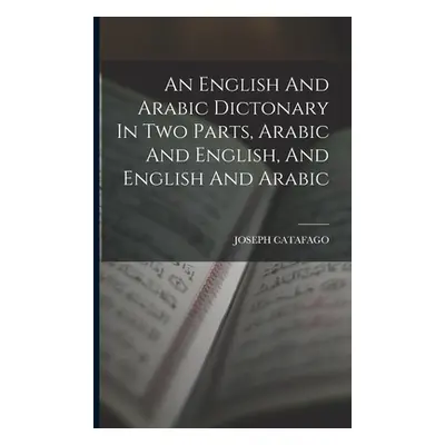 "An English And Arabic Dictonary In Two Parts, Arabic And English, And English And Arabic" - "" 