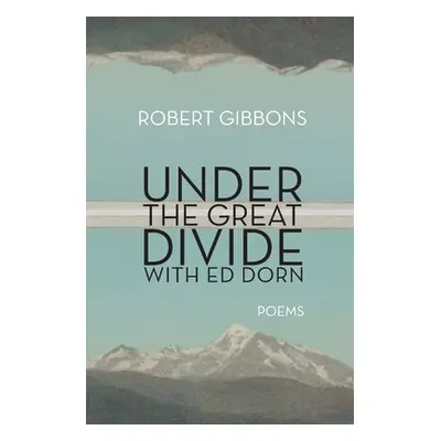 "Under the Great Divide with Ed Dorn" - "" ("Gibbons Robert")