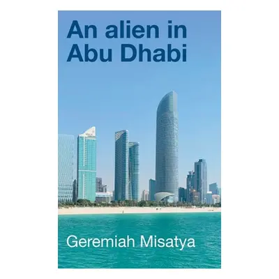 "An alien in Abu Dhabi" - "" ("Misatya Geremiah")