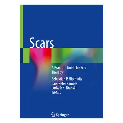 "Scars: A Practical Guide for Scar Therapy" - "" ("Nischwitz Sebastian P.")