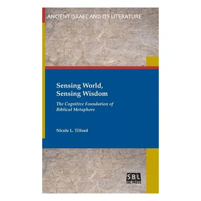 "Sensing World, Sensing Wisdom: The Cognitive Foundation of Biblical Metaphors" - "" ("Tilford N