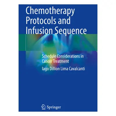 "Chemotherapy Protocols and Infusion Sequence: Schedule Consideration in Cancer Treatment" - "" 