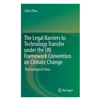 "The Legal Barriers to Technology Transfer Under the Un Framework Convention on Climate Change: 