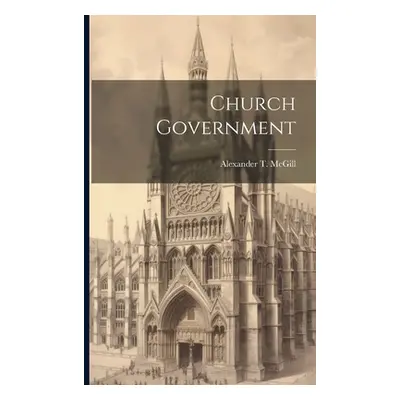 "Church Government" - "" ("McGill Alexander T.")