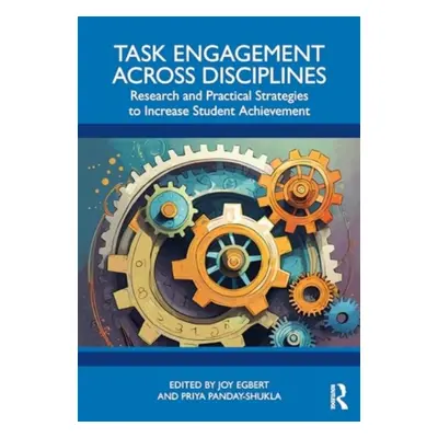 "Task Engagement Across Disciplines: Research and Practical Strategies to Increase Student Achie