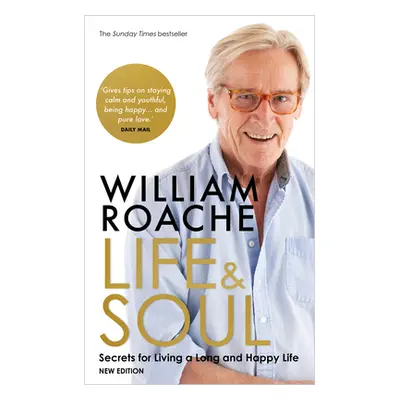 "Life and Soul (New Edition): Secrets for Living a Long and Happy Life" - "" ("Roache William")