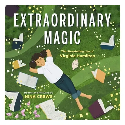 "Extraordinary Magic: The Storytelling Life of Virginia Hamilton" - "" ("Crews Nina")