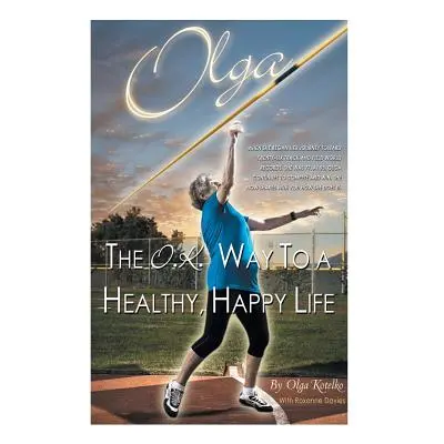 "Olga: The O.K. Way to a Healthy, Happy Life" - "" ("Kotelko Olga")