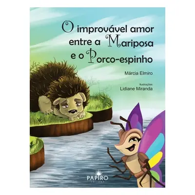 "O improvvel amor entre a mariposa e o porco-espinho." - "" ("Elmiro Mrcia")