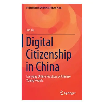 "Digital Citizenship in China: Everyday Online Practices of Chinese Young People" - "" ("Fu Jun"