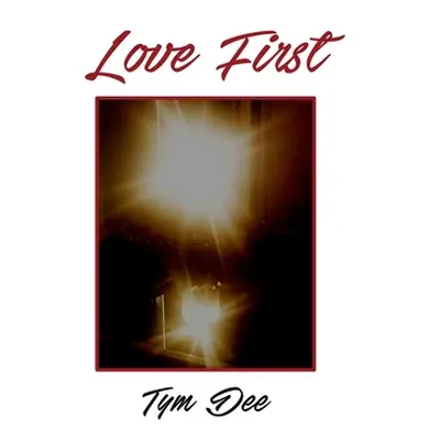 "Love First" - "" ("Dee Tym")