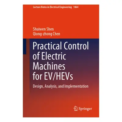 "Practical Control of Electric Machines for Ev/Hevs: Design, Analysis, and Implementation" - "" 