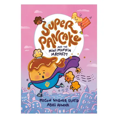 "Super Pancake and the Mini Muffin Mayhem: (A Graphic Novel)" - "" ("Wagner Lloyd Megan")