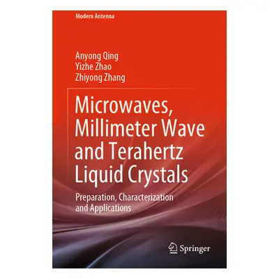 "Microwaves, Millimeter Wave and Terahertz Liquid Crystals: Preparation, Characterization and Ap