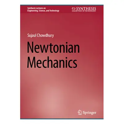 "Newtonian Mechanics" - "" ("Chowdhury Sujaul")