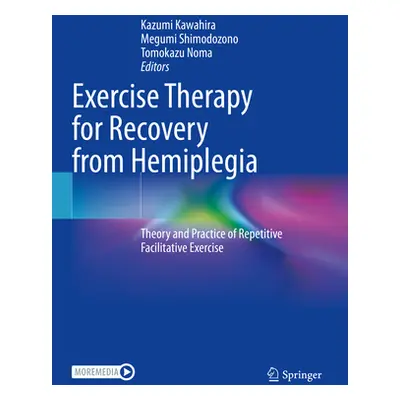 "Exercise Therapy for Recovery from Hemiplegia: Theory and Practice of Repetitive Facilitative E