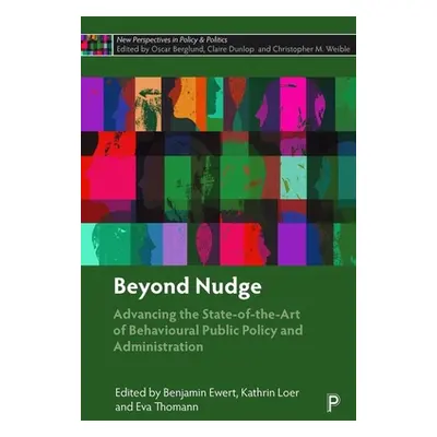 "Beyond Nudge: Advancing the State-Of-The-Art of Behavioural Public Policy and Administration" -