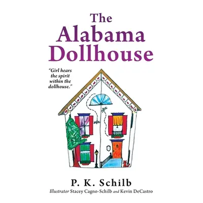 "The Alabama Dollhouse" - "" ("Schilb P. K.")