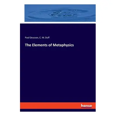 "The Elements of Metaphysics" - "" ("Deussen Paul")