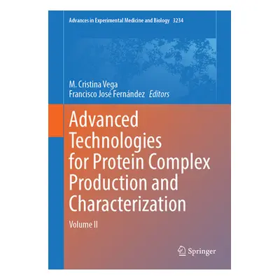 "Advanced Technologies for Protein Complex Production and Characterization: Volume II" - "" ("Ve