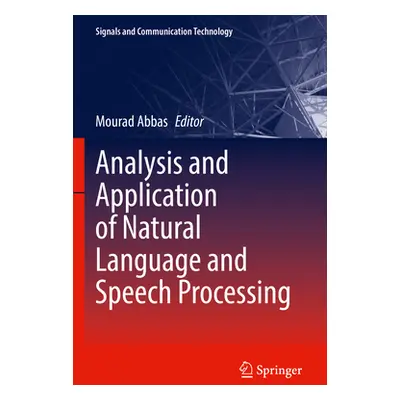 "Analysis and Application of Natural Language and Speech Processing" - "" ("Abbas Mourad")