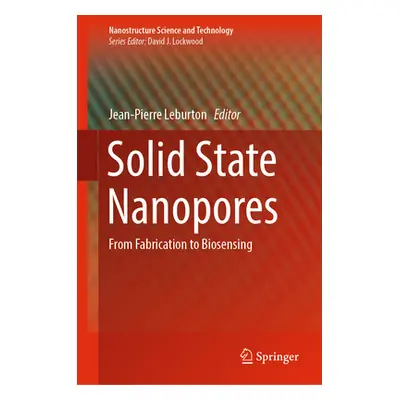 "Solid State Nanopores: From Fabrication to Biosensing" - "" ("Leburton Jean-Pierre")