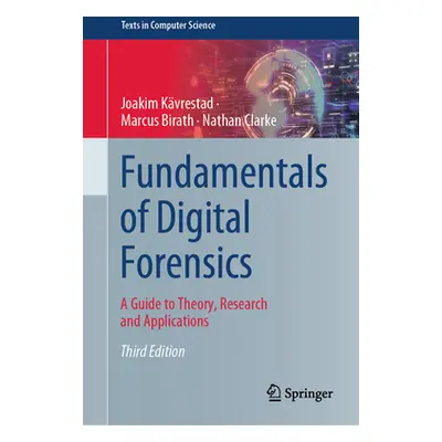 "Fundamentals of Digital Forensics: A Guide to Theory, Research and Applications" - "" ("Kvresta