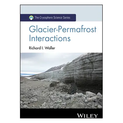 "Glacier-Permafrost Interactions" - "" ("Waller Richard I.")