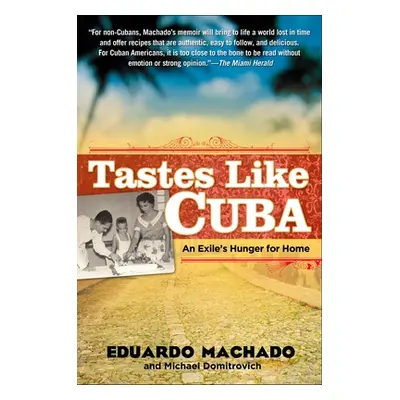 "Tastes Like Cuba: An Exile's Hunger for Home" - "" ("Machado Eduardo")