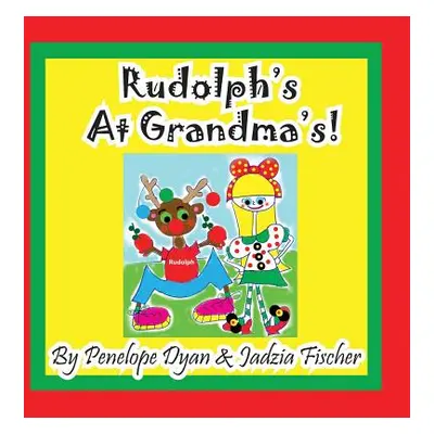 "Rudolph's at Grandma's!" - "" ("Dyan Penelope")