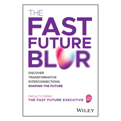 "The Fast Future Blur: Discover Transformative Interconnections Shaping the Future" - "" ("The F