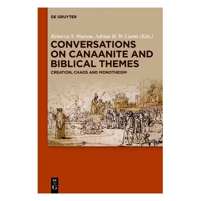 "Conversations on Canaanite and Biblical Themes: Creation, Chaos and Monotheism" - "" ("Watson R