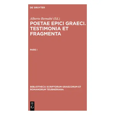 "Poetae epici Graeci. Testimonia et fragmenta. Pars I" - "" ("Bernab Alberto")