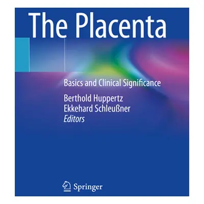 "The Placenta: Basics and Clinical Significance" - "" ("Huppertz Berthold")