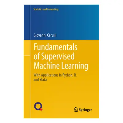 "Fundamentals of Supervised Machine Learning: With Applications in Python, R, and Stata" - "" ("